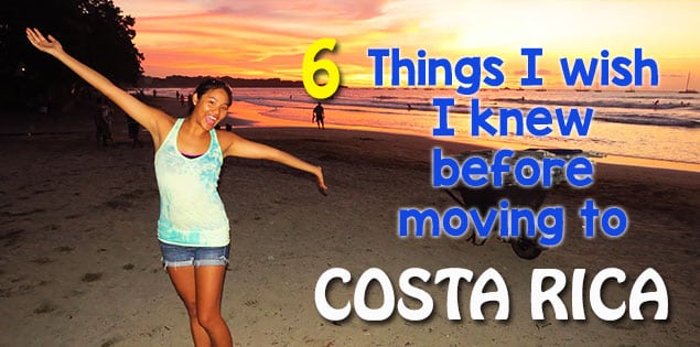 6 things I wish I knew before moving to Costa Rica which would have helped my transition a lot easier