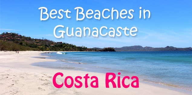 best beaches in guanacaste, costa rica - Find out which beaches are best for white sand, surfing, family friend and more