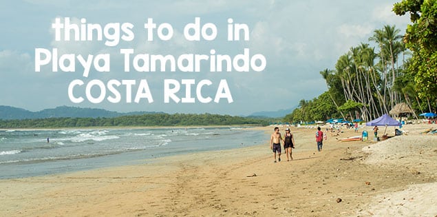 11 awesome things to do in Tamarindo, a surfing beach in Guanacaste, Costa Rica